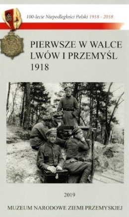 Pierwsze w walce Lwów i Przemyśl 1918