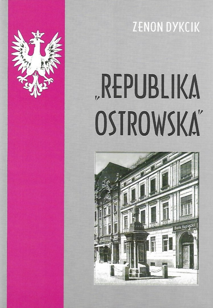 Republika ostrowska. Przyczynek do historii powstania wielkopolskiego 1918-1919 Republika ostrowska. Przyczynek do historii powstania wielkopolskiego 1918-1919