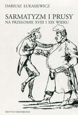 Sarmatyzm i Prusy na przełomie XVIII i XIX wieku