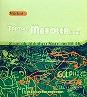 Tarzan, Matołek i inni. Cykliczne historyjki obrazkowe w Polsce w latach 1919-1939