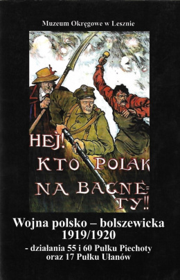 Wojna polsko-bolszewicka 1919/1920 - działania 55 i 60 Pułku Piechoty oraz 17 Pułku Ułanów