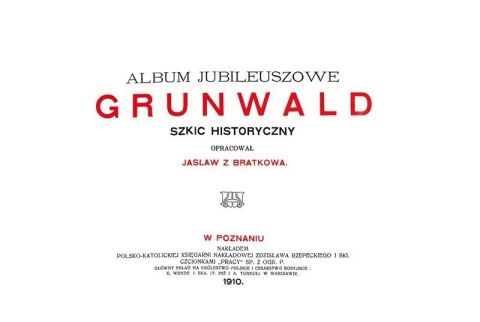 Album Jubileuszowe Grunwald. Szkic historyczny Album Jubileuszowe Grunwald. Szkic historyczny