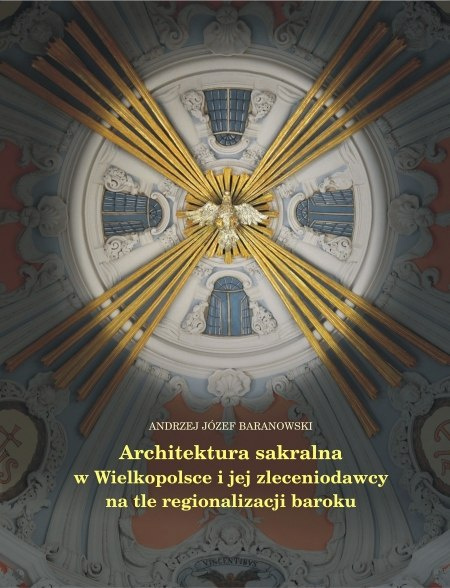 Architektura sakralna w Wielkopolsce i jej zleceniodawcy na tle regionalizacji baroku