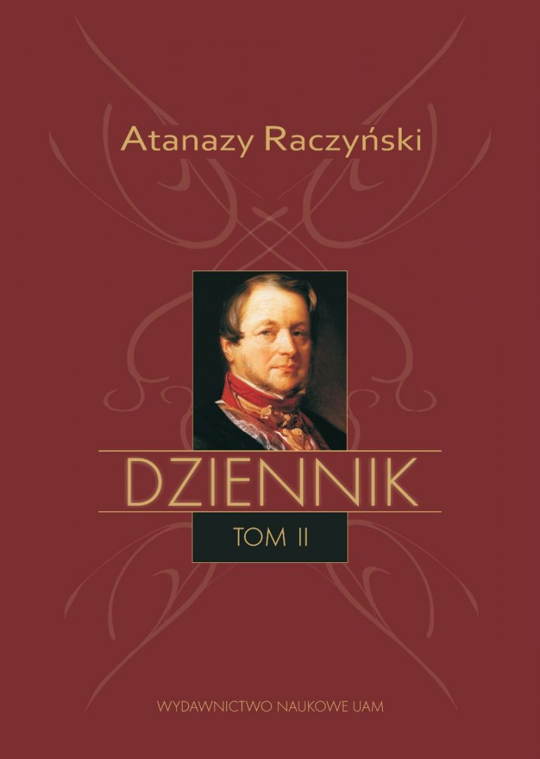 Atanazy Raczyński Dziennik Tom II. Dziennik 1831–1866