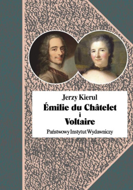 Emilie du Chatelet i Voltaire czyli umysłowe powinowactwa z wyboru
