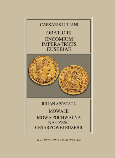 Julian Apostata, Mowa III Mowa pochwalna na cześć cesarzowej Euzebii.Caesaris Iuliani, Oratio III Encomium Imperatricis Eusebiae