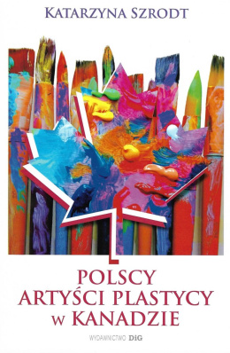 Polscy Artyści Plastycy w Kanadzie 1939-1989