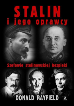 Stalin i jego oprawcy. Szefowie stalinowskiej bezpieki