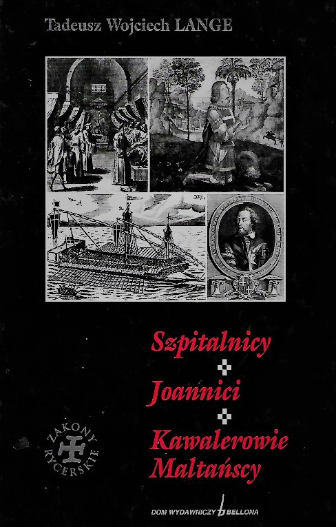 Szpitalnicy. Joannici. Kawalerowie Maltańscy Szpitalnicy. Joannici. Kawalerowie Maltańscy