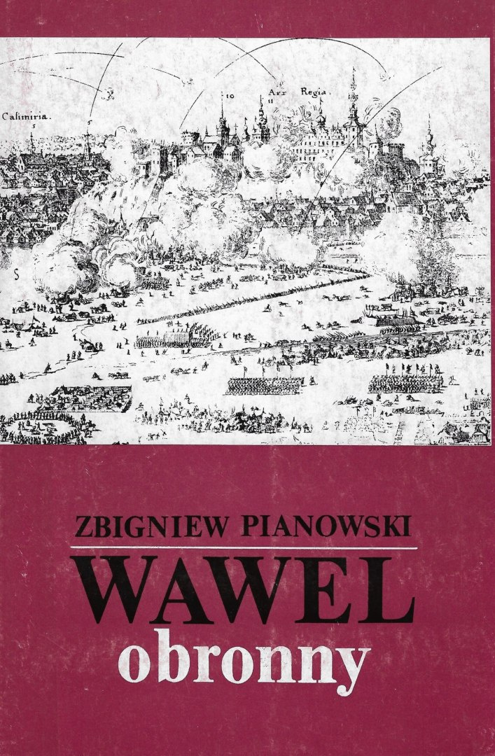 Wawel obronny. Zarys przemian fortyfikacji grodu i zamku krakowskiego w. IX-XIX Wawel obronny. Zarys przemian fortyfikacji grodu i zamku krakowskiego w. IX-XIX