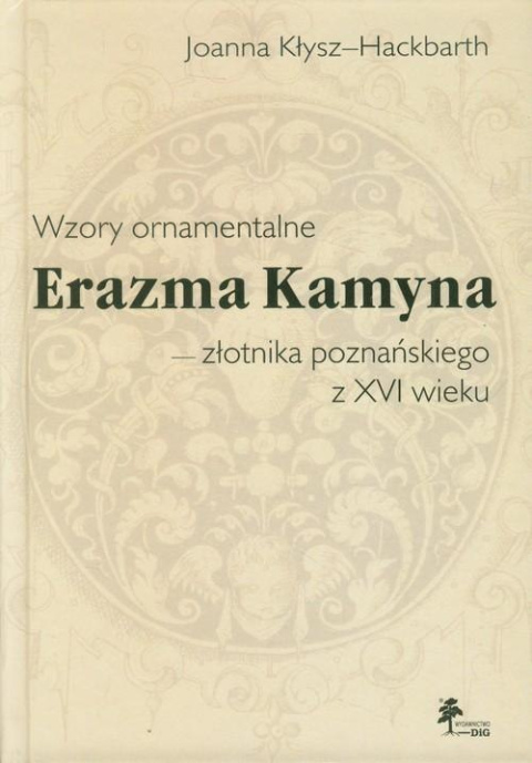 Wzory ornamentalne Erazma Kamyna - złotnika poznańskiego z XVI wieku