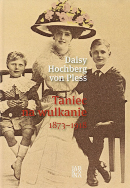 Daisy Hochberg von Pless Taniec na wulkanie 1873-1918