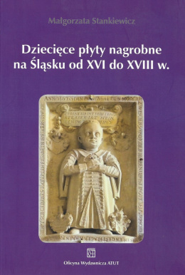 Dziecięce płyty nagrobne na Śląsku od XVI do XVIII w.