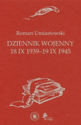 Dziennik wojenny. 18 X 1939-19 IX 1945