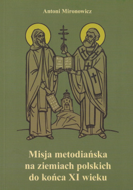 Misja metodiańska na ziemiach polskich do końca XI wieku