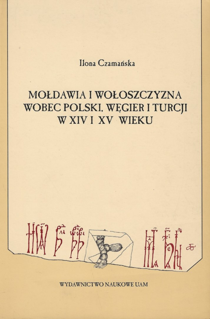 Mołdawia i Wołoszczyzna wobec Polski, Węgier i Turcji w XIV i XV wieku Mołdawia i Wołoszczyzna wobec Polski, Węgier i Turcji w XIV i XV wieku