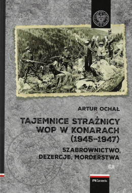 Tajemnice strażnicy WOP w Konarach (1945-1947). Szabrownictwo, dezercje, morderstwa