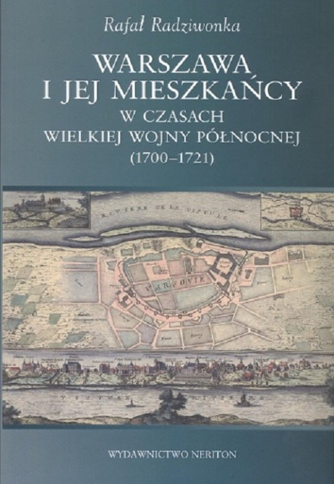 Warszawa i jej mieszkańcy w czasach wielkiej wojny północnej (1700 - 1721)