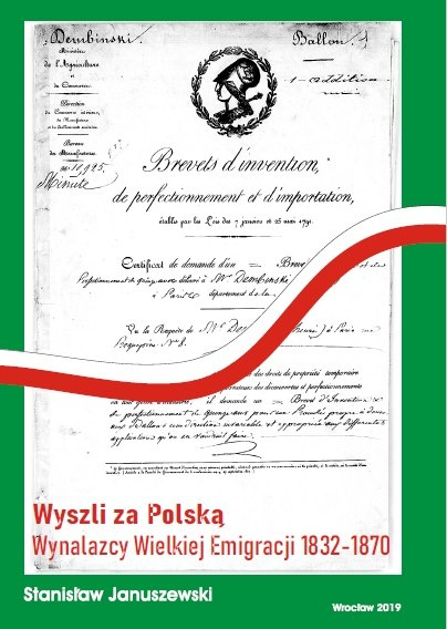 Wyszli za Polską. Wynalazcy Wielkiej Emigracji 1832-1870
