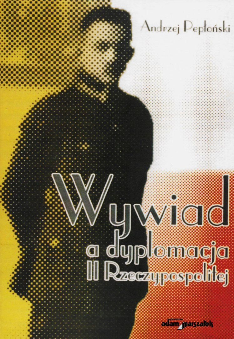 Wywiad a dyplomacja II Rzeczypospolitej Wywiad a dyplomacja II Rzeczypospolitej