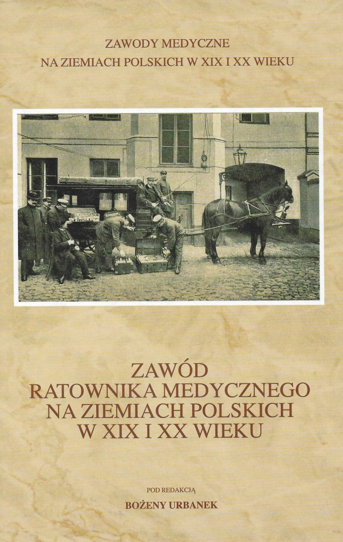 Zawód ratownika medycznego na ziemiach polskich w XIX i XX wieku Zawód ratownika medycznego na ziemiach polskich w XIX i XX wieku