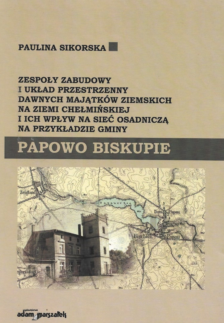 Zespoły zabudowy i układ przestrzenny dawnych majątków ziemskich na ziemi chełmińskiej Zespoły zabudowy i układ przestrzenny dawnych majątków ziemskich na ziemi chełmińskiej