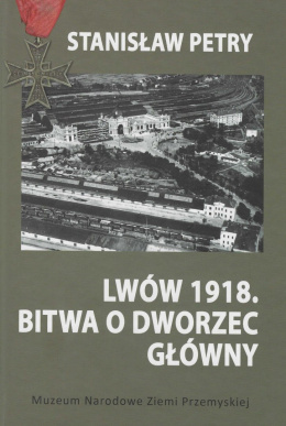 Lwów 1918. Bitwa o Dworzec Główny