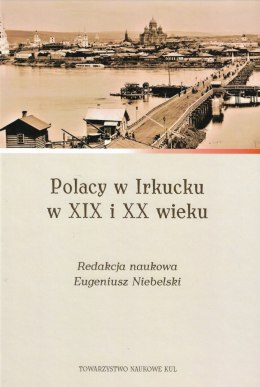 Polacy w Irkucku w XIX i XX wieku