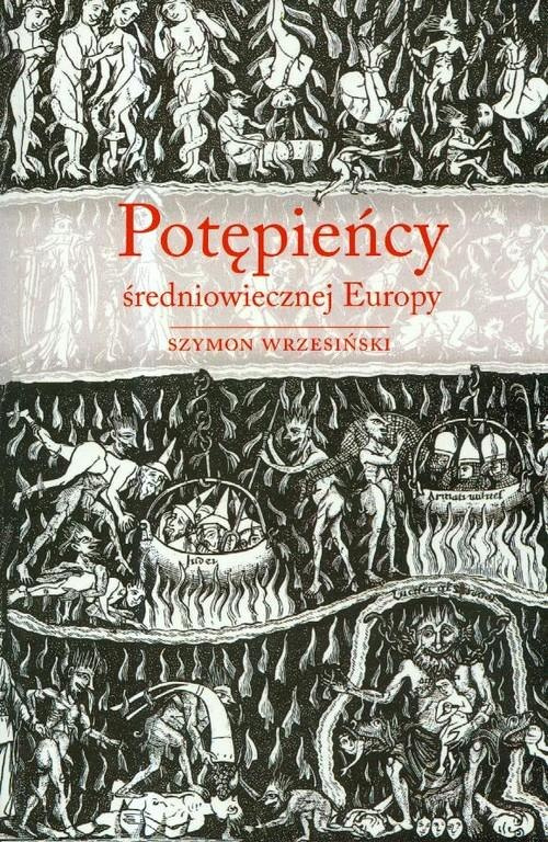 Potępieńcy średniowiecznej Europy Potępieńcy średniowiecznej Europy