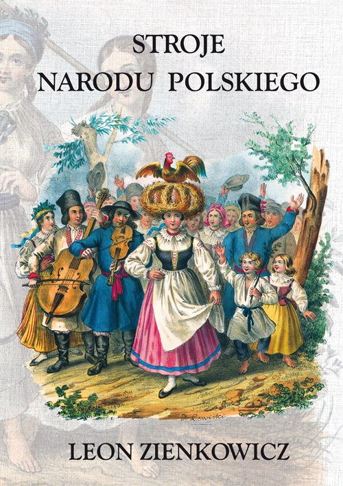 Stroje Narodu Polskiego z wiernym opisaniem jego obyczajów, zwyczajów, i sposobu bycia