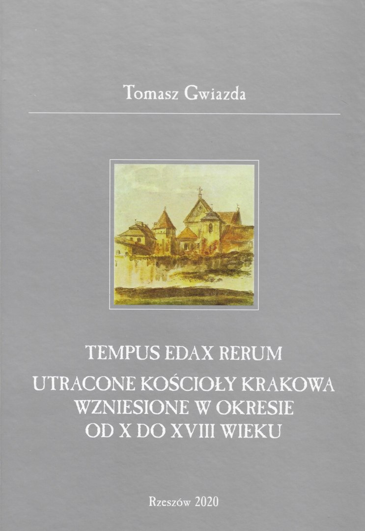 Tempus edax rerum Utracone kościoły Krakowa wzniesione w okresie od X do XVIII wieku