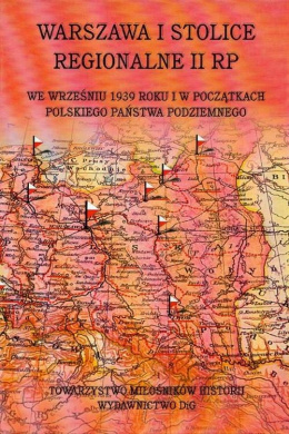 Warszawa i stolice regionalne II RP we wrześniu 1939 roku i w początkach Polskiego Państwa Podziemnego