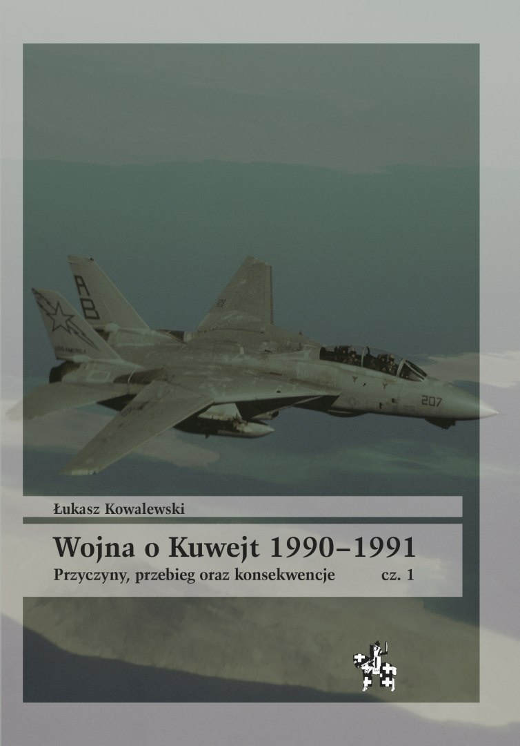 Wojna o Kuwejt 1990–1991 cz.1 Przyczyny, przebieg oraz konsekwencje