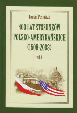 400 lat stosunków polsko-amerykańskich (1608-2008) tom 1-2