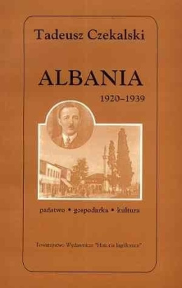 Albania 1920-1939. Państwo, gospodarka, kultura
