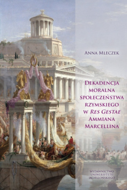 Dekadencja moralna społeczeństwa rzymskiego w Res Gestae Ammiana Marcellina