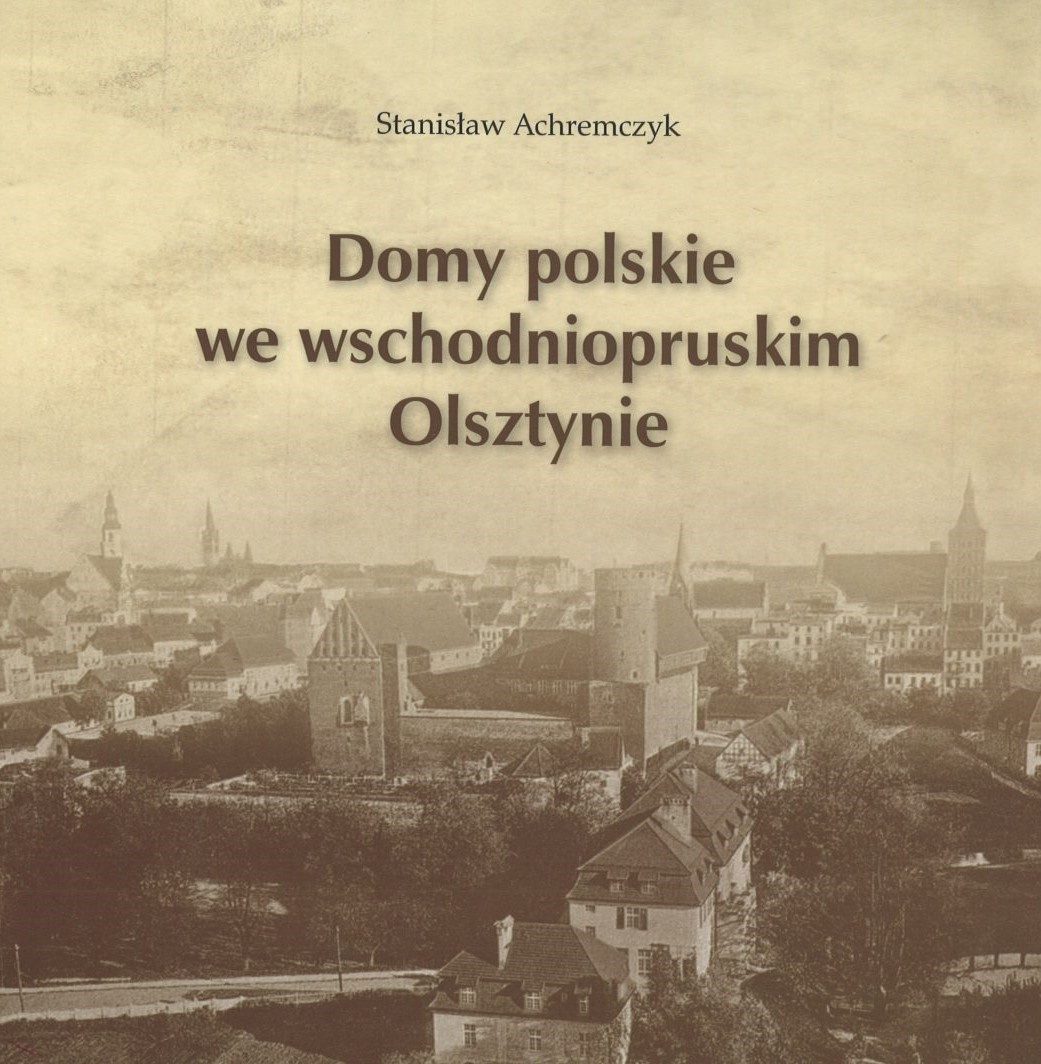 Domy polskie we wschodniopruskim Olsztynie Domy polskie we wschodniopruskim Olsztynie