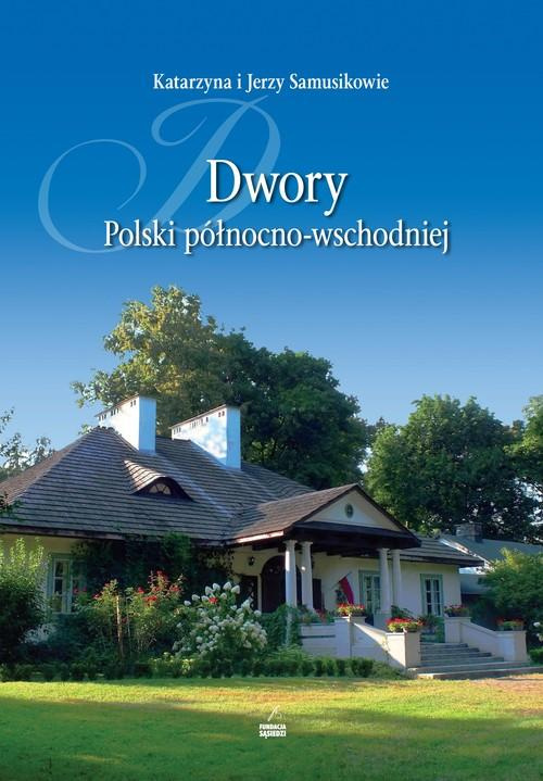 Dwory Polski północno-wschodniej Dwory Polski północno-wschodniej