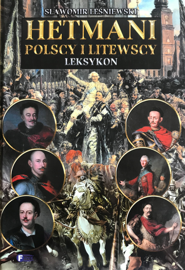 Hetmani polscy i litewscy. Leksykon Hetmani polscy i litewscy. Leksykon