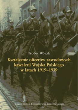 Kształcenie oficerów zawodowych kawalerii Wojska Polskiego w latach 1919-1939