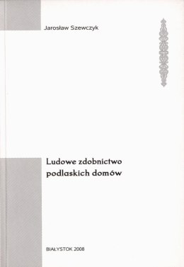 Ludowe zdobnictwo podlaskich domów