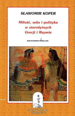Miłość seks i polityka w starożytnych Grecji i Rzymie