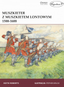 Muszkieter z muszkietem lontowym 1588-1688