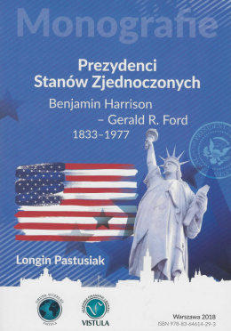 Prezydenci Stanów Zjednoczonych. Benjamin Harrison - Gerald R. Ford 1833-1977