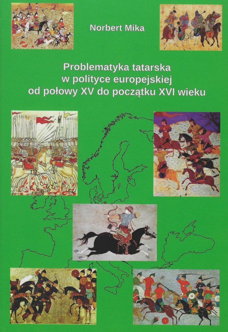 Problematyka tatarska w polityce europejskiej od połowy X do początku XVI wieku