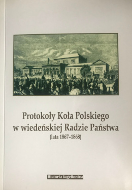 Protokoły Koła Polskiego w wiedeńskiej Radzie Państwa (lata 1867-1868)