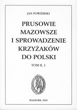 Prusowie, Mazowsze i sprowadzenie Krzyżaków do Polski. Tom II, 1