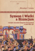 Symeon I Wielki a Bizancjum. Z dziejów stosunków bułgarsko-bizantyńskich w latach 893-927