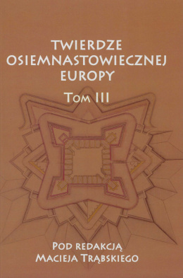 Twierdze osiemnastowiecznej Europy Tom III