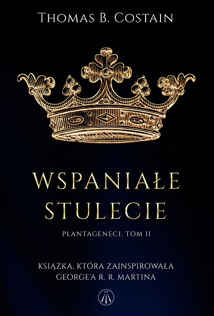 Wspaniałe stulecie. Plantageneci. Tom II Wspaniałe stulecie. Plantageneci. Tom II
